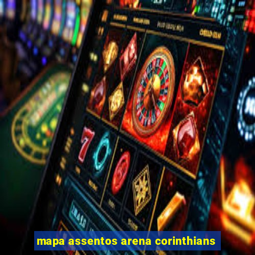 mapa assentos arena corinthians